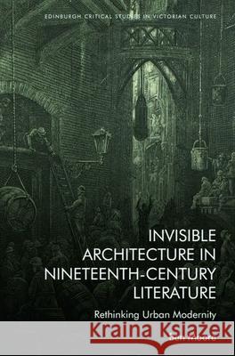 Invisible Architecture in Nineteenth-Century Literature Ben Moore 9781399508483 Edinburgh University Press - książka