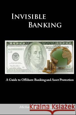 Invisible Banking: A Guide to Protecting Your Wealth Michael Faulkner 9781505436242 Createspace - książka