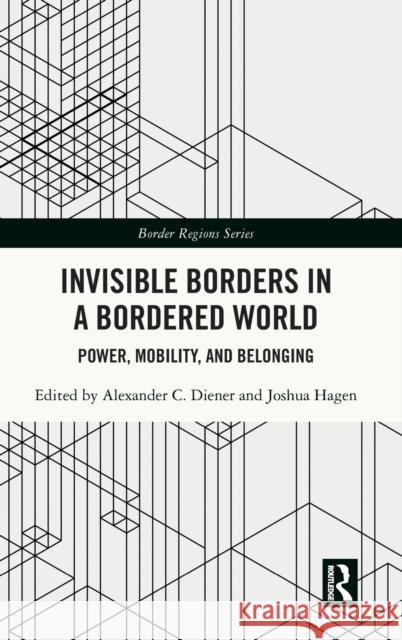 Invisible Borders in a Bordered World: Power, Mobility, and Belonging Alexander C. Diener Joshua Hagen 9780367370657 Routledge - książka