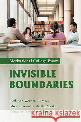 Invisible Boundaries: Motivational College Essays Wenner, Beth Ann 9780595421749 iUniverse - książka