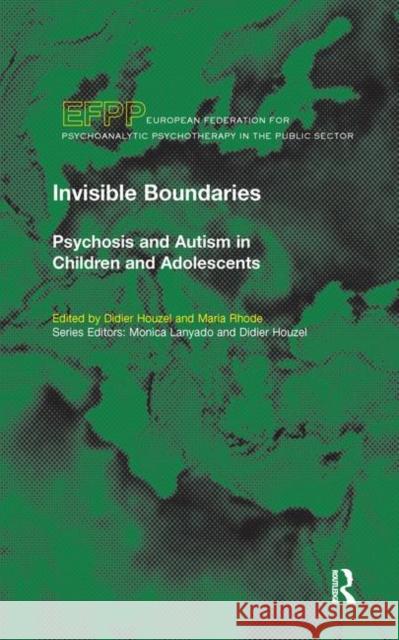 Invisible Boundaries: Psychosis and Autism in Children and Adolescents Didier Houzel Maria Rhode 9780367325183 Routledge - książka