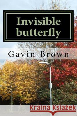 Invisible butterfly Brown, Gavin 9781500286057 Createspace Independent Publishing Platform - książka