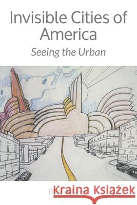 Invisible Cities of America Rick Adams 9781540490308 Createspace Independent Publishing Platform - książka