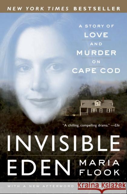 Invisible Eden: A Story of Love and Murder on Cape Cod Flook, Maria 9780767913768 Broadway Books - książka