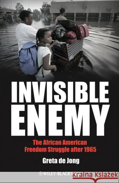 Invisible Enemy: The African American Freedom Struggle After 1965 de Jong, Greta 9781405167178 JOHN WILEY AND SONS LTD - książka