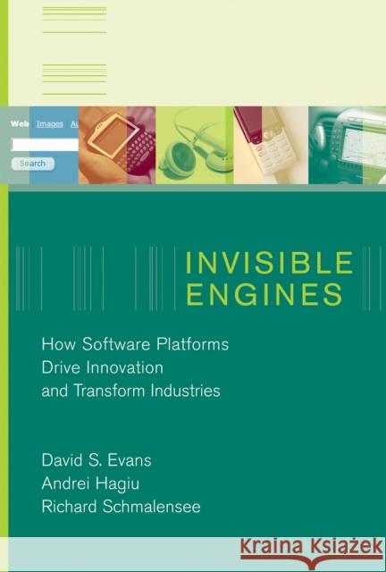 Invisible Engines: How Software Platforms Drive Innovation and Transform Industries Evans, David S. 9780262550680 Mit Press - książka