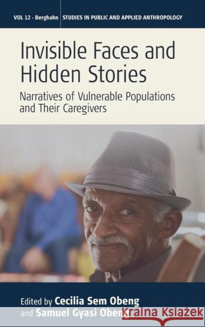 Invisible Faces and Hidden Stories: Narratives of Vulnerable Populations and Their Caregivers Obeng, Cecilia Sem 9781789209334 Berghahn Books - książka