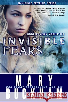 Invisible Fears Book One: Kelly McAllister Mary Buckham 9781939210203 Cantwell Publishing, LLC - książka