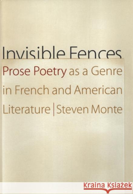 Invisible Fences: Prose Poetry as a Genre in French and American Literature Steven Monte 9780803232112 University of Nebraska Press - książka