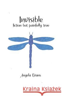 Invisible: Fiction but Painfully True Evans, Angela 9781945714191 Grateful Steps - książka