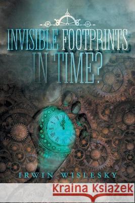 Invisible Footprints in Time? Irwin Wislesky 9781525561634 FriesenPress - książka