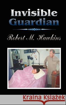 Invisible Guardian Robert M. Hawkins 9780759611412 Authorhouse - książka