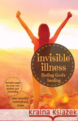 invisible illness: finding God's healing Louise, Melinda 9781717260970 Createspace Independent Publishing Platform - książka