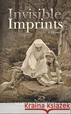 Invisible Imprints Mary D'Agostino 9780692178775 Mary A. Fuller - książka