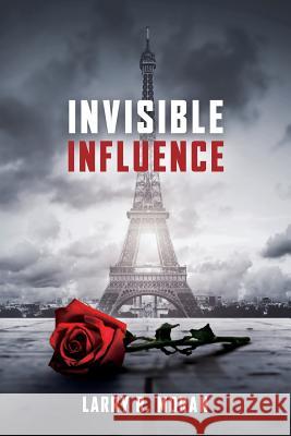 Invisible Influence Larry R. Moran 9781641111140 Palmetto Publishing Group - książka