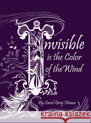 Invisible is the Color of the Wind Carol Grey Honza 9781498479196 Xulon Press - książka