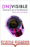 (in)Visible: Learning to ACT in the Metaverse Sonvilla-Weiss, Stefan 9783990431900 Ambra Verlag