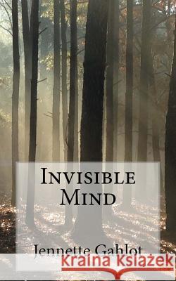 Invisible Mind Jennette Gahlot 9781532754999 Createspace Independent Publishing Platform - książka