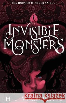 Invisible Monsters: A Dark Fantasy Horror H L MacFarlane   9781914210075 Macfarlane Lantern Publishing - książka