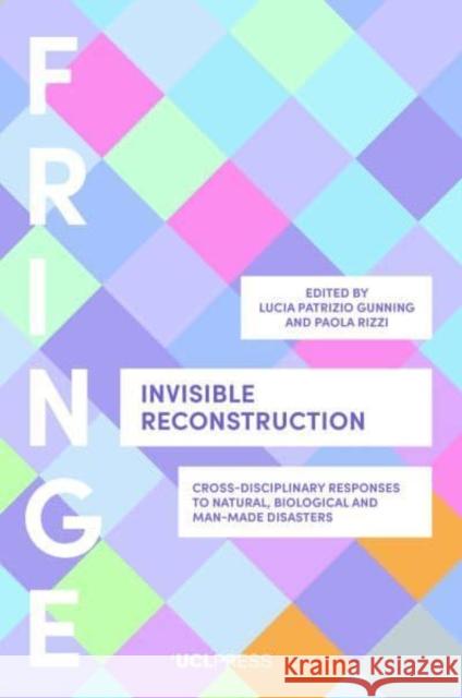 Invisible Reconstruction: Cross-Disciplinary Responses to Natural, Biological and Man-Made Disasters  9781800083509 UCL Press - książka