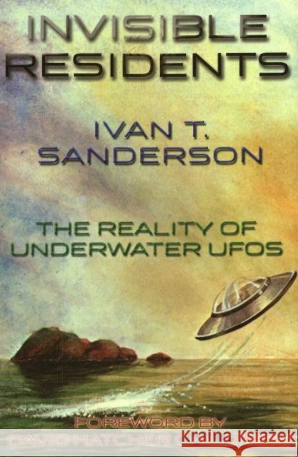 Invisible Residents: The Reality of Underwater UFOs Sanderson, Ivan T. 9781931882200 Adventures Unlimited Press - książka