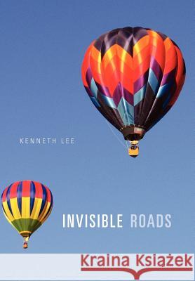 Invisible Roads Kenneth Lee 9781465375483 Xlibris Corporation - książka