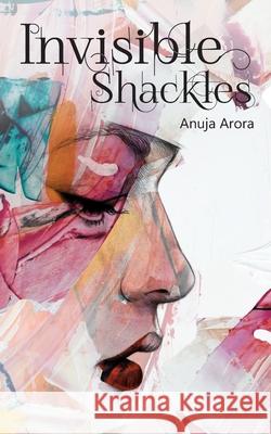 Invisible Shackles Anuja Arora 9789352011469 Jufic Books - książka