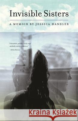 Invisible Sisters: A Memoir Jessica Handler 9780820348926 University of Georgia Press - książka