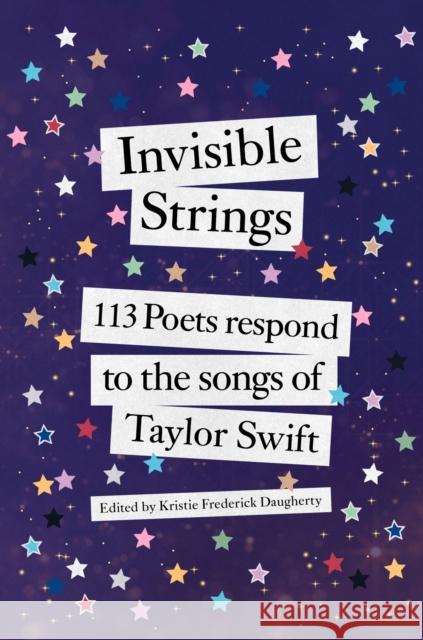 Invisible Strings: 113 Poets Respond to the Songs of Taylor Swift Kristie Frederick-Daugherty 9780593982419 Ballantine Books - książka