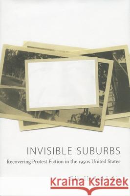 Invisible Suburbs: Recovering Protest Fiction in the 1950s United States Lukin, Josh 9781617033285 University Press of Mississippi - książka