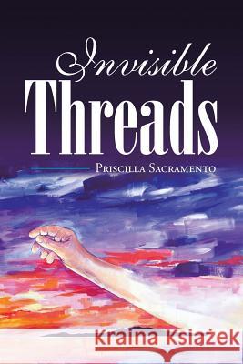 Invisible Threads Priscilla Sacramento 9781524632397 Authorhouse - książka