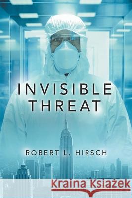 Invisible Threat Robert L. Hirsch 9781532096587 iUniverse - książka