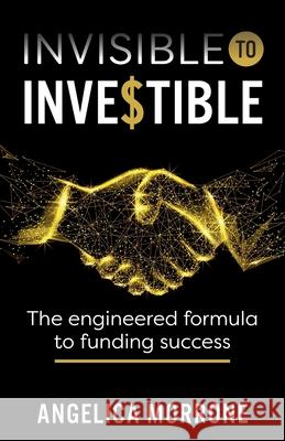 Invisible to Investible: The engineered formula to funding success Morrone, Angelica 9781781334041 Rethink Press - książka