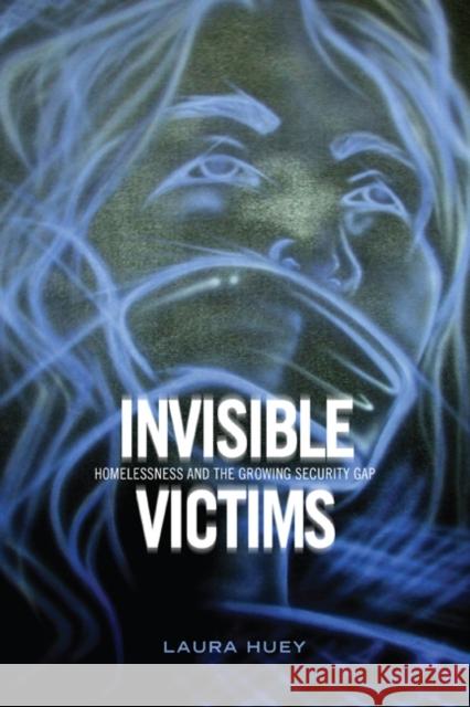 Invisible Victims: Homelessness and the Growing Security Gap Huey, Laura 9781442611764  - książka