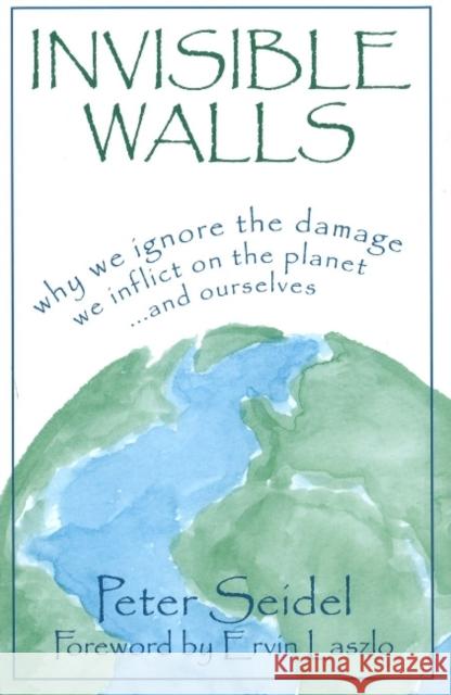 Invisible Walls: Why We Ignore the Damag Seidel, Peter 9781573922173 Prometheus Books - książka