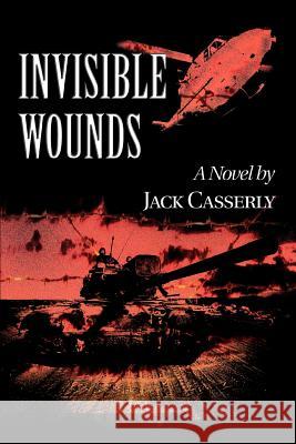 Invisible Wounds Jack Casserly 9780595373871 ASJA Press - książka