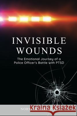 Invisible Wounds: The Emotional Journey of a Police Officer's Battle with PTSD Norm Devarennes Dave Ficere 9781836710745 Vanguard Press - książka