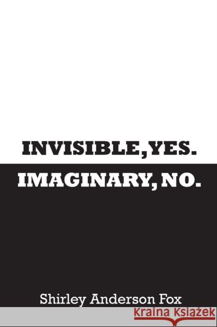 Invisible, Yes. Imaginary, No. Shirley Fox 9780578945385 In Writing Publications - książka