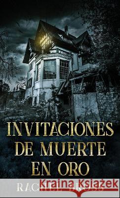 Invitaciones de muerte en oro Rachel Bross Celeste Mayorga 9784824153456 Next Chapter - książka