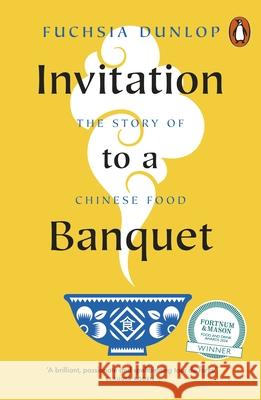 Invitation to a Banquet: The Story of Chinese Food Fuchsia Dunlop 9780141997216 Penguin Books Ltd - książka