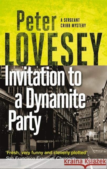 Invitation to a Dynamite Party: The Fifth Sergeant Cribb Mystery Peter Lovesey 9780751581119 Little, Brown Book Group - książka