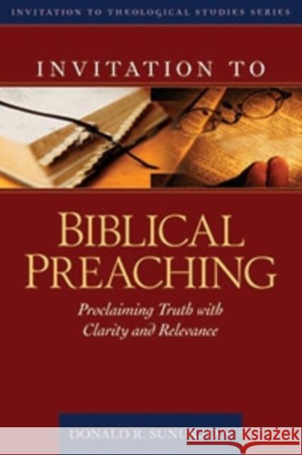 Invitation to Biblical Preaching – Proclaiming Truth with Clarity and Relevance Donald Sunukjian 9780825436666 Kregel Academic & Professional - książka