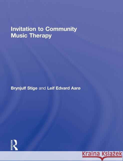 Invitation to Community Music Therapy Brynjulf Stige Leif Edvar 9780415897600 Routledge - książka