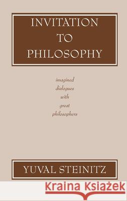 Invitation to Philosophy : Imagined Dialogues with Great Philosophers Yuval Steinitz 9780872202658 HACKETT PUBLISHING CO, INC - książka