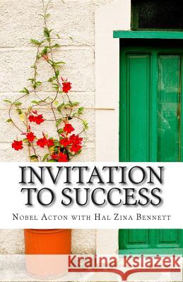 Invitation to Success: Nobel Acton's Eleven Habits of Creativity and Innovation Hal Zina Bennett 9781475123326 Createspace - książka