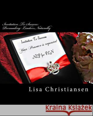 Invitation To Success: Persuading Leaders Naturally: Invitation To Success Christiansen, Lisa Christine 9780692235072 Penguin International Publishing - książka