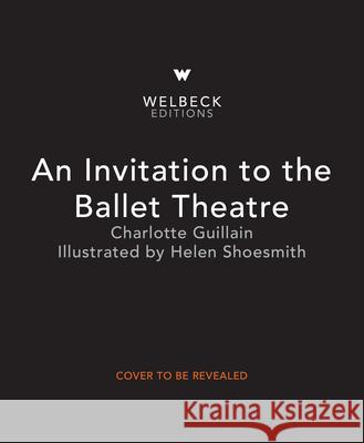 Invitation to the Ballet Guillain, Charlotte 9781803380391 Welbeck Editions - książka