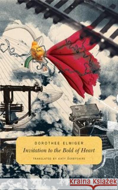 Invitation to the Bold of Heart Dorothee Elmiger Katy Derbyshire 9780857426147 Seagull Books - książka