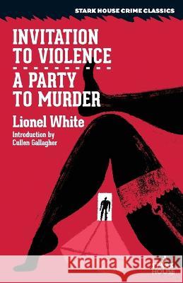 Invitation to Violence / A Party to Murder Lionel White Cullen Gallagher  9781951473761 Stark House Press - książka