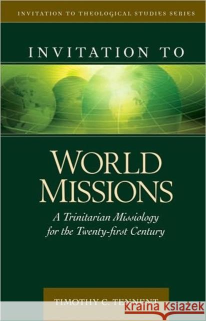 Invitation to World Missions – A Trinitarian Missiology for the Twenty–first Century Timothy Tennent 9780825438837 Kregel Publications,U.S. - książka